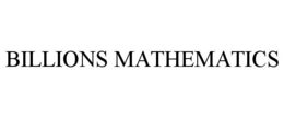 BILLIONS MATHEMATICS trademark