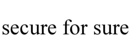 SECURE FOR SURE trademark