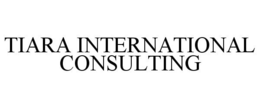 TIARA INTERNATIONAL CONSULTING trademark