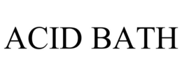 ACID BATH trademark