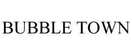BUBBLE TOWN trademark