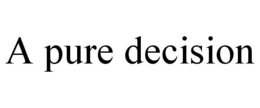 A PURE DECISION trademark