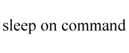 SLEEP ON COMMAND trademark