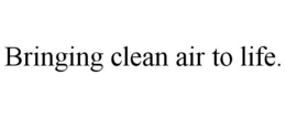BRINGING CLEAN AIR TO LIFE. trademark