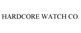 HARDCORE WATCH CO. trademark