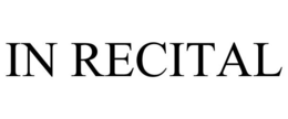 IN RECITAL trademark