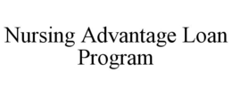 NURSING ADVANTAGE LOAN PROGRAM trademark