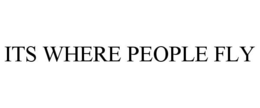 ITS WHERE PEOPLE FLY trademark