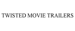 TWISTED MOVIE TRAILERS trademark