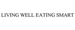 LIVING WELL EATING SMART trademark