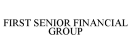 FIRST SENIOR FINANCIAL GROUP trademark