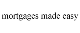 MORTGAGES MADE EASY trademark