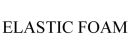 ELASTIC FOAM trademark