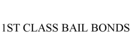 1ST CLASS BAIL BONDS trademark