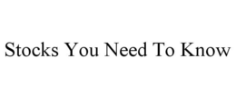 STOCKS YOU NEED TO KNOW trademark