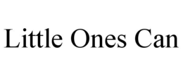 LITTLE ONES CAN trademark