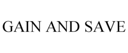 GAIN AND SAVE trademark