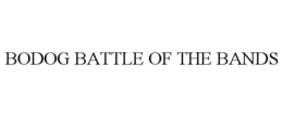 BODOG BATTLE OF THE BANDS trademark