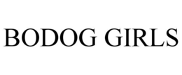 BODOG GIRLS trademark