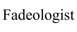 FADEOLOGIST trademark