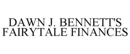 DAWN J. BENNETT'S FAIRYTALE FINANCES trademark