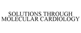 SOLUTIONS THROUGH MOLECULAR CARDIOLOGY trademark