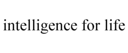 INTELLIGENCE FOR LIFE trademark