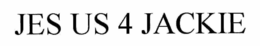 JES US 4 JACKIE trademark