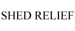 SHED RELIEF trademark