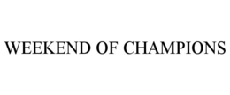 WEEKEND OF CHAMPIONS trademark