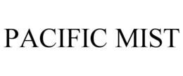 PACIFIC MIST trademark