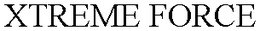 XTREME FORCE trademark