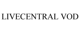 LIVECENTRAL VOD trademark