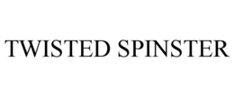 TWISTED SPINSTER trademark