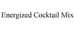 ENERGIZED COCKTAIL MIX trademark