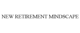 NEW RETIREMENT MINDSCAPE trademark