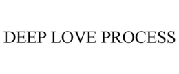 DEEP LOVE PROCESS trademark