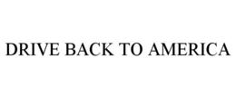 DRIVE BACK TO AMERICA trademark