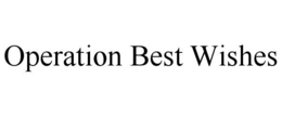 OPERATION BEST WISHES trademark