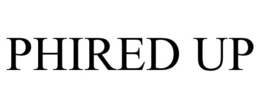 PHIRED UP trademark