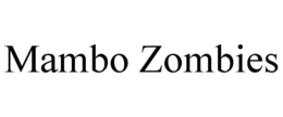 MAMBO ZOMBIES trademark