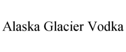 ALASKA GLACIER VODKA trademark