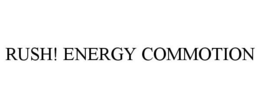 RUSH! ENERGY COMMOTION trademark