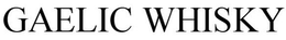 GAELIC WHISKY trademark