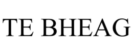 TE BHEAG trademark
