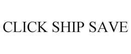 CLICK SHIP SAVE trademark