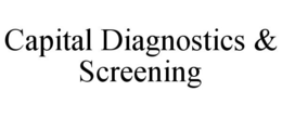 CAPITAL DIAGNOSTICS & SCREENING trademark