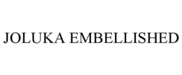JOLUKA EMBELLISHED trademark