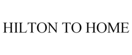 HILTON TO HOME trademark