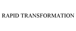RAPID TRANSFORMATION trademark